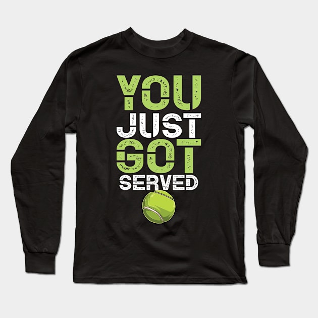 Funny Tennis Coach Player You Just Got Served Distressed Style Long Sleeve T-Shirt by missalona